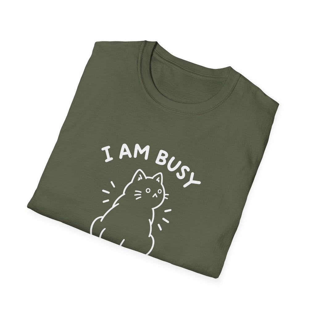 I Am Busy T-Shirt