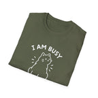 I Am Busy T-Shirt