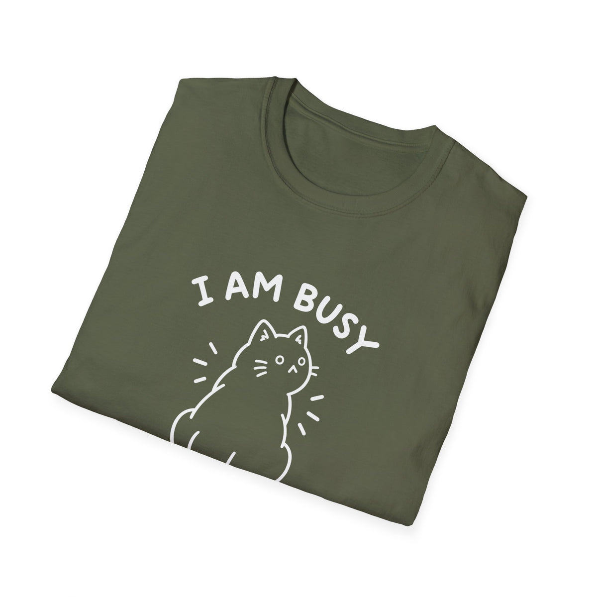 I Am Busy T-Shirt